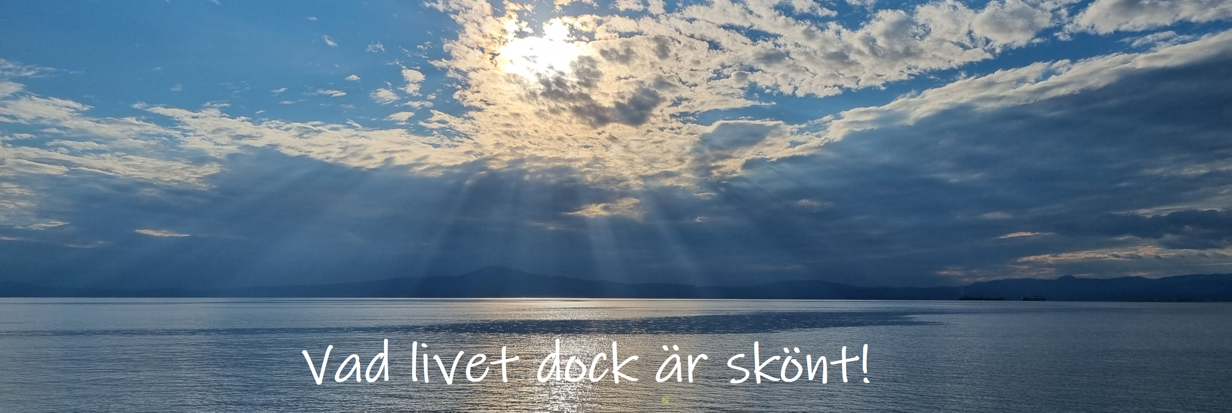 Vad livet dock är skönt